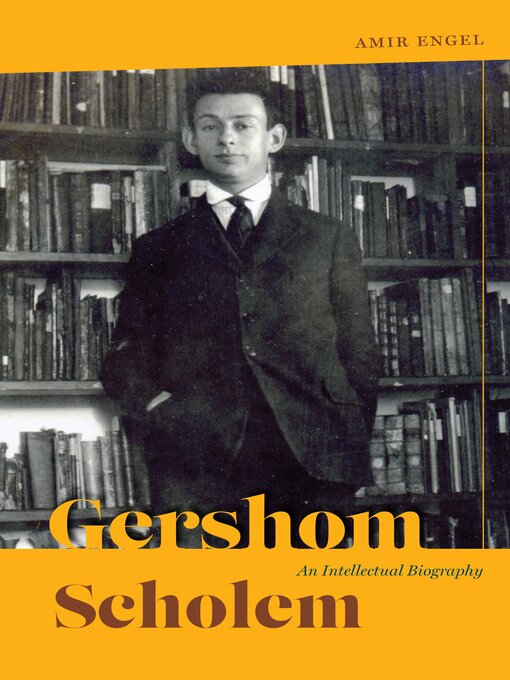 Title details for Gershom Scholem: an Intellectual Biography by Amir Engel - Available